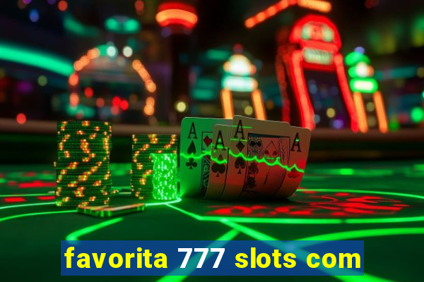 favorita 777 slots com